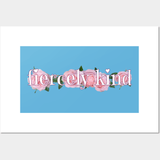 Fiercely kind Posters and Art